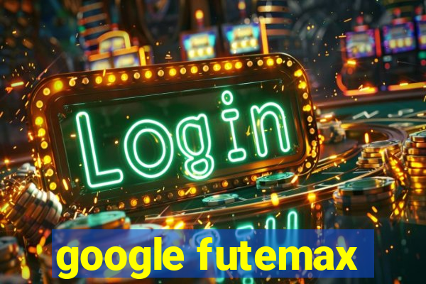 google futemax